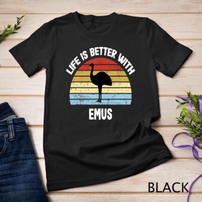 Emu T-Shirt Life is Better With Emus Unisex T-shirt