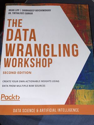 The Data Wrangling Workshop, Second Edition: Create your own actionable insig...