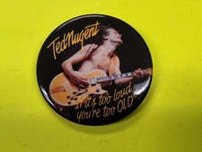 Ted Nugent If It's Too Loud You're Too Old Promo Pin