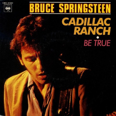 Bruce Springsteen Cadillac Ranch / Be True - 45T x 1