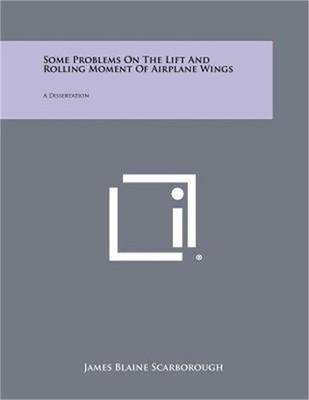 Some Problems On The Lift And Rolling Moment Of Airplane Wings: A Dissertation (