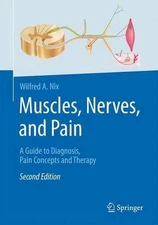 Muscles, Nerves, and Pain: A Guide to Diagnosis, Pain Concepts and Therapy by Wi