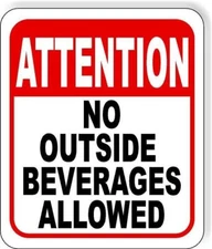 Attention No Outside Beverages Allowed Aluminum Composite Sign