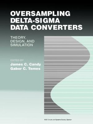 Oversampling Delta-SIGMA Data Converters: Theory, Design, and Simulation
