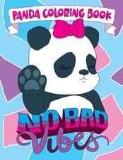 Panda Coloring Book: No Bad Vibes: Kawaii Panda Gift for Girls and Women, Colori