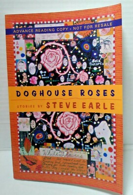 Doghouse Roses Stories by Steve Earle 2001 PB Uncorrected Advanced Reading Copy 