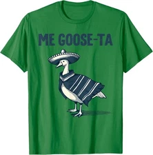 Me Goose Ta Mexican Funny Spanish Pun Cute Funny Unisex T-Shirt