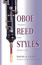 Oboe Reed Styles: Theory and Practice by Davi...