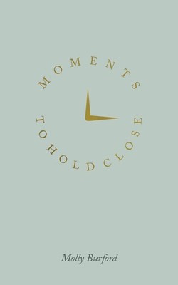Moments To Hold Close - paperback Molly Burford