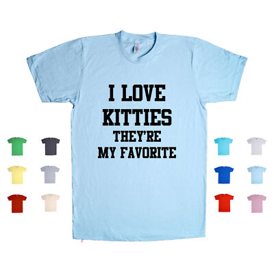 I Love Kitties They re My Favorite funny cat lover meow pets Unisex T Shirt eBay