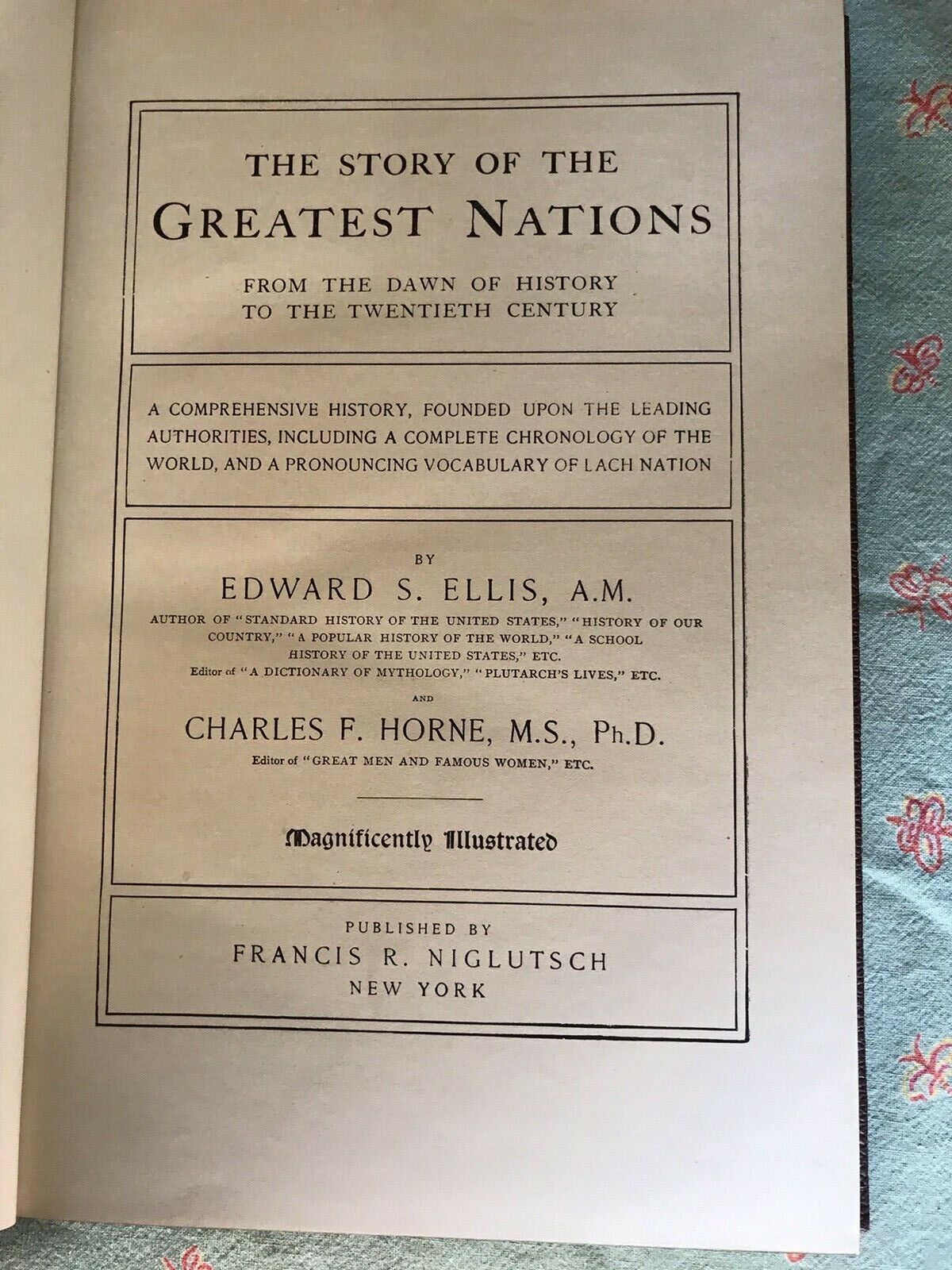 The story of the greatest nations, from the dawn of history to the  twentieth century : a comprehensive history, founded upon the leading  authorities, including a complete chronology of the world, and