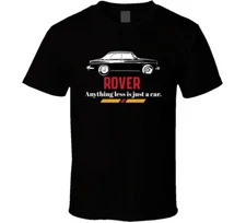 1967 Rover P5 B 3 5 V8 Anything Less Is Just A Car Fan T Shirt