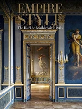 EMPIRE STYLE: THE HOTEL DE BEAUHARNAIS IN PARIS By Jorg Ebeling & Ulrich Leben