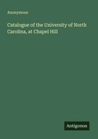 Anonymous | Catalogue Of The University Of North Carolina, At Chapel Hill | Buch