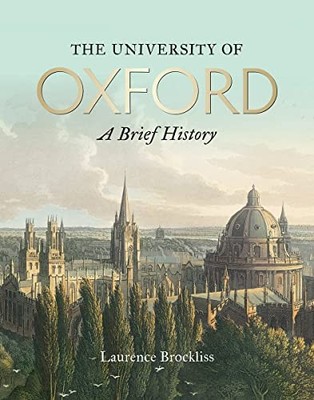 UNIVERSITY OF OXFORD A BRIEF HISTORY by Laurence Brockliss Paperback Self Help