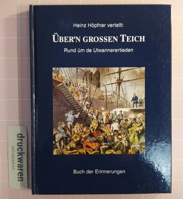 Über'n großen Teich. Rund üm de Utwannerertieden. Buch der Erinnerungen [SIGNIER