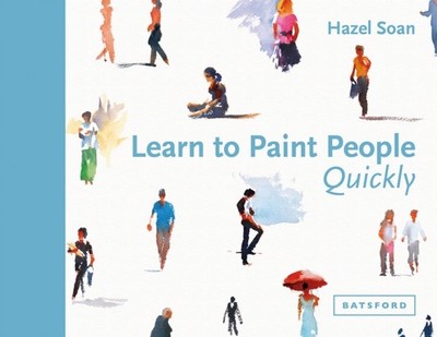Learn to Paint People Quickly by Hazel Soan (Hardback Book)