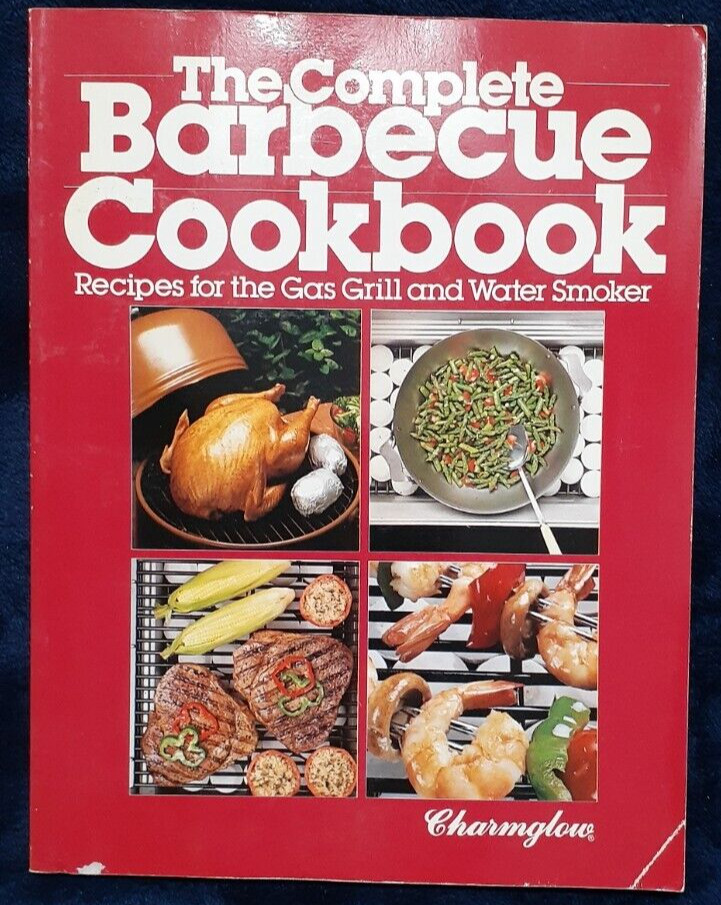The Complete Barbecue Cook Book Recipes For The Gas Grill An