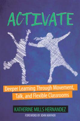 Activate: Deeper Learning through Movement, Talk, and Flexible Classrooms: Used