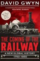 The Coming Of The Railway A New Global History, 1750-1850 David Gwyn Taschenbuch