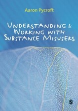Understanding and Working with Substance Misusers-Aaron Pycroft