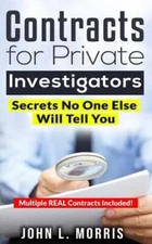 Contracts For Private Investigators: Secrets No One Else Will Tell You by Morris
