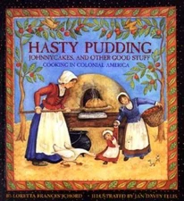 Hasty Pudding, Johnnycakes, and Other Good Stuff: Cooking in Colonial  - GOOD
