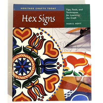 Hex Signs Tips Tools Techniques Learning the Craft Ivan E Hoyt First Edition