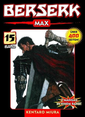 Berserk Max 15: Das Actiongeladene Und Genredefinierende Dark-Fantasy-Epos Von K
