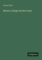 Memoir Of Roger Brooke Taney Samuel Tyler Taschenbuch Englisch 2025