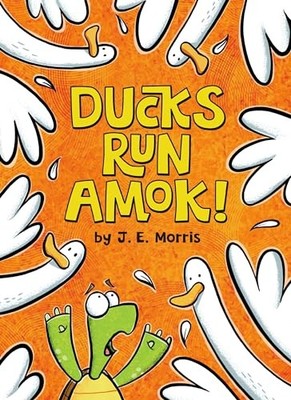 Ducks Run Amok!, Morris, J. E.