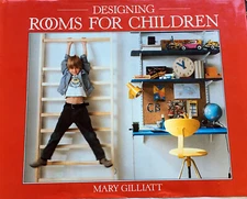 Designing Rooms for Children by Mary Gilliatt, HC, DJ, Illust. LIKE NEW (1984)