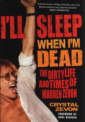 Ill Sleep When Im Dead: The Dirty Life and Times of Warren Zevon Crystal Zevo