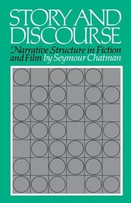 Story and Discourse: Narrative Structure in Fictio by Seymour Chatman 080149186X