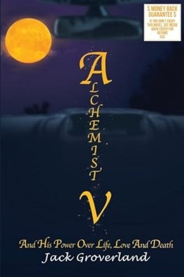Alchemist V And His Power Over Life, Love and Death - Taschenbuch NEU Jack Gr...