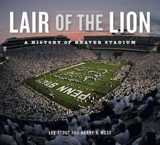 LAIR OF THE LION: A HISTORY OF BEAVER STADIUM (KEYSTONE By Lee Stout & Harry H.