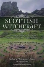 Scottish Witchcraft: A Complete Guide to Authentic Folklore, Spells, and Magicka