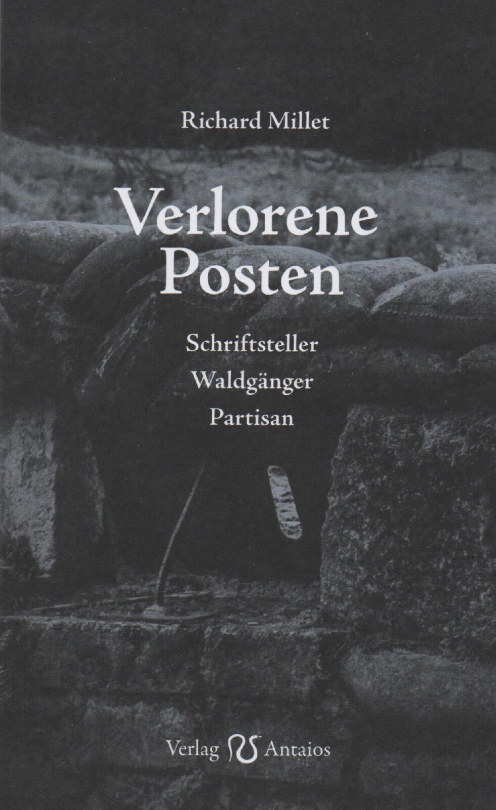 VERLORENE POSTEN - Schriftsteller - Waldgänger - Partisan - Richard Millet BUCH - Richard Millet