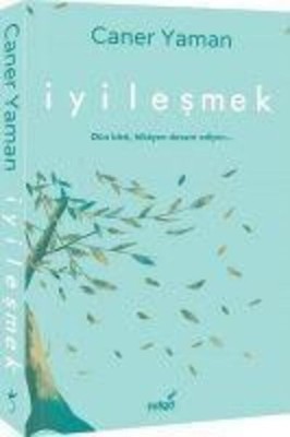 Iyilesmek | Dün bitti, hikayen devam ediyor... | Caner Yaman | Taschenbuch