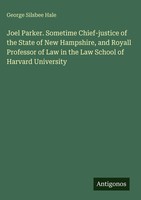 George Silsbee Hale | Joel Parker. Sometime Chief-Justice Of The State Of New...