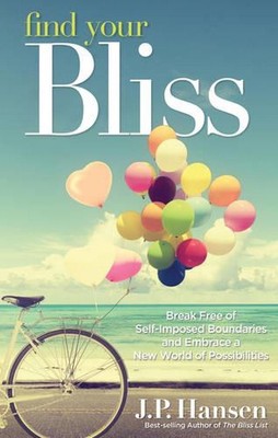 Find Your Bliss: Break Free of Self-Imposed Boundaries and Embrace a New World o