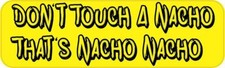 10in x 3in Nacho Nacho Bumper Sticker Car Truck Vehicle Bumper Decal