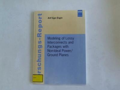 Engin, Ârif Ege: Modeling of Lossy Interconnectts and Packages with ...