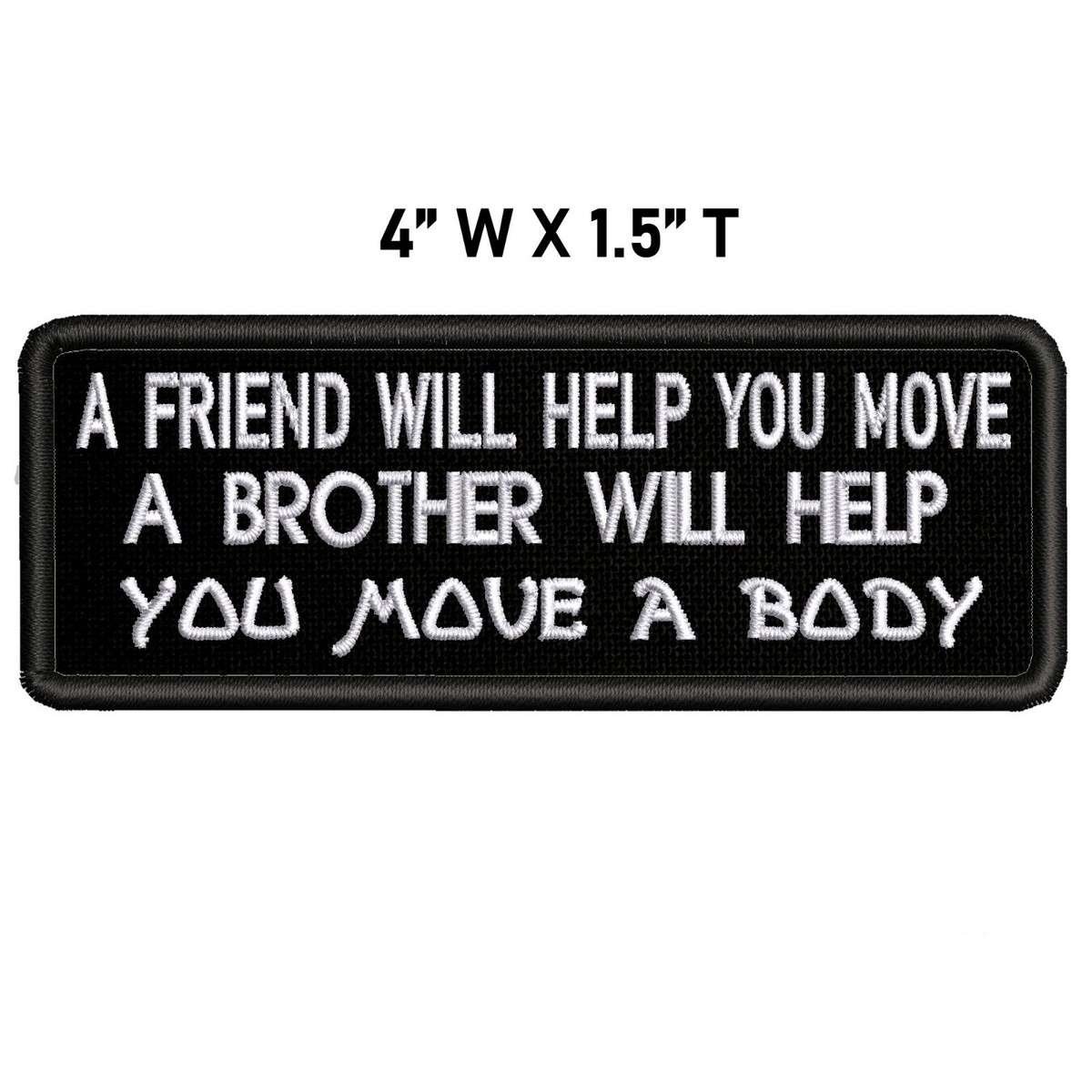 "A Friend Will Help You Move A Body" Embroidered Iron-On Patch (Funny Biker Humor)