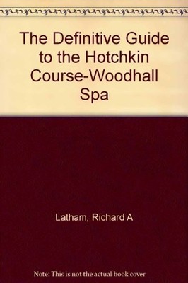 The Definitive Guide to the Hotchkin Course-Woodhall Spa - Latham, Richard A.