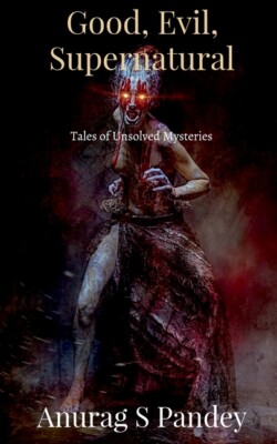 Good, Evil, Supernatural: Tales Of Unsolved Mysteries