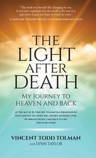The Light After Death: My Journey to Heaven a...