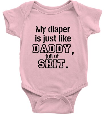 Funny Baby Bodysuit Romper Clothes My Diaper is Just Like Daddy... Full Of Sh...