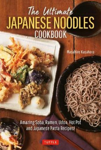 Masahiro Kasahara The Ultimate Japanese Noodles Cookbook (Copertina rigida)