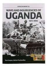 Uganda Wars and Insurgencies 1971-1994 Africa @ War 23 SC Reference Book